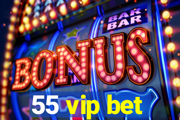 55 vip bet